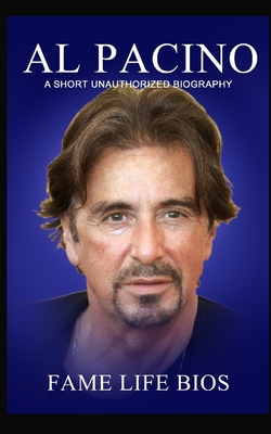 Al Pacino: A Short Unauthorized Biography - Bios, Fame Life