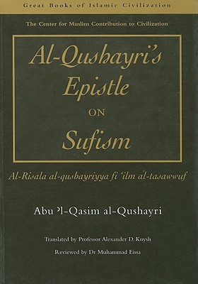 Al-Qusharyri's Epistle on Sufism: Al-Risala Al-Qushayriyya Fi 'Ilm Al-Tasawwuf - Knysh, Alexander (Translated by), and Al-Qushayri, Abu 'L