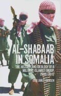 Al-Shabaab in Somalia: The History and Ideology of a Militant Islamist Group, 2005-2012