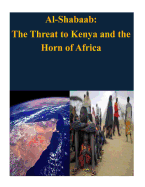 Al-Shabaab: The Threat to Kenya and the Horn of Africa