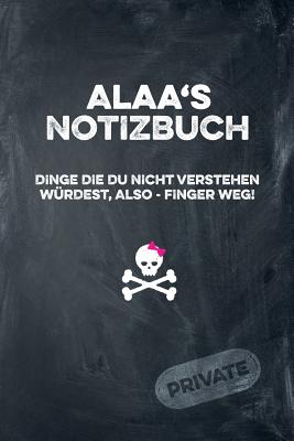 Alaa's Notizbuch Dinge Die Du Nicht Verstehen Wrdest, Also - Finger Weg!: Liniertes Notizheft / Tagebuch Mit Coolem Cover Und 108 Seiten A5+ (229 X 152mm) - Publishing, Coolnotes