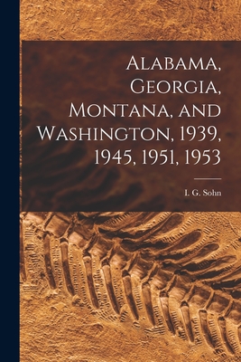 Alabama, Georgia, Montana, and Washington, 1939, 1945, 1951, 1953 - Sohn, I G (Israel Gregory) 1911-2000 (Creator)