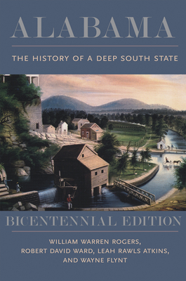 Alabama: The History of a Deep South State, Bicentennial Edition - Rogers, William Warren, Dr., and Ward, Robert David, and Atkins, Leah Rawls