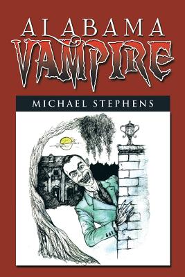 Alabama Vampire - Stephens, Michael