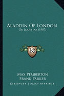 Aladdin Of London: Or Lodestar (1907)