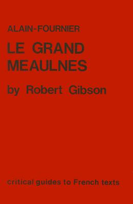 Alain-Fournier: Le Grand Meaulnes - Gibson, William, Dr.