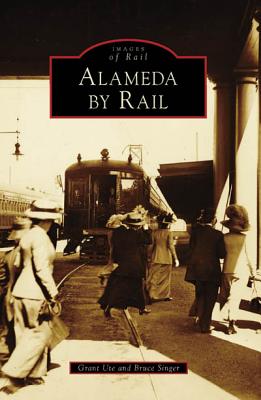 Alameda by Rail - Ute, Grant, and Singer, Bruce