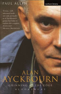 Alan Ayckbourn: Grinning at the Edge: A Biography - Allen, Paul