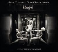 Alan Cumming Sings Sappy Songs: Live at the Cafe Carlyle - Alan Cumming