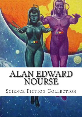 Alan Edward Nourse, Science Fiction Collection - Nourse, Alan E, and Edward Nourse, Alan