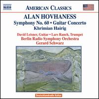 Alan Hovhaness: Symphony No. 60; Guitar Concerto; Khrimian Hairig - David Leisner (guitar); Lars Ranch (trumpet); Berlin Radio Symphony Orchestra; Gerard Schwarz (conductor)
