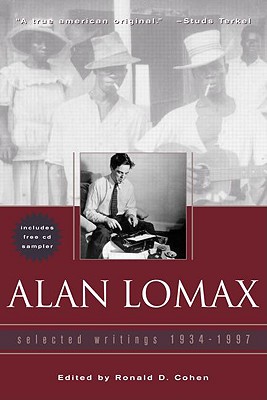 Alan Lomax: Selected Writings, 1934-1997 - Cohen, Ronald (Editor)