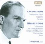 Alan Rawsthorne: Four Romantic Pieces; Bagatelles; Sonatatina; Bernard Steven: Fantasia on "Giles Farnaby's Dreame" - James Gibb (piano)