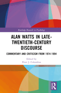 Alan Watts in Late-Twentieth-Century Discourse: Commentary and Criticism from 1974 to 1994