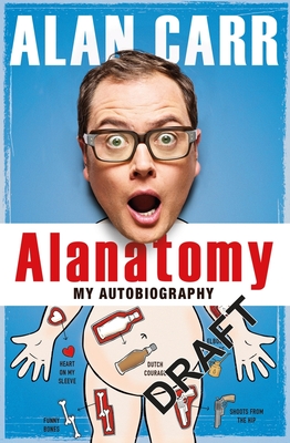 Alanatomy: The Inside Story - Carr, Alan