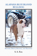 Alapaha Blue Blood Bulldog: History, Birth, Raising, and Training