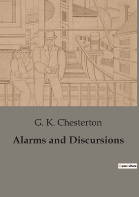 Alarms and Discursions - Chesterton, G K