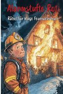 Alarmstufe Rot: R?tsel f?r kluge Feuerwehrleute