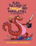 Alas the Days of a Dragon are Rarely Dull