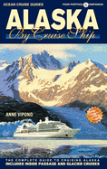 Alaska by Cruise Ship: The Complete Guide to Cruising Alaska