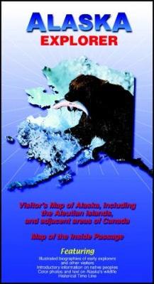 Alaska Explorer: Visitor's Map of Alaska, Including the Aleutian Islands and Adjacent Areas of Canada, Scale 1:3,800,00; Map of the Inside Passage, Scale 1:3,800,000: Featuring Illustrated Biographies of Early Explorers and Other Visitors, Introductory... - Ocean Explorer Publications