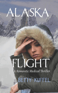 Alaska Flight: A Romantic Medical Thriller