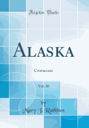 Alaska, Vol. 10: Crustaceans (Classic Reprint)