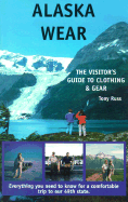 Alaska Wear: The Visitor's Guide to Clothing & Gear