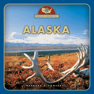 Alaska - Somervill, Barbara A, and Matusevich, Melissa N, PH.D. (Consultant editor), and Spangler, Katy (Consultant editor)