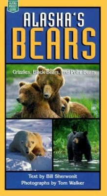 Alaska's Bears: Grizzlies, Black Bears, and Polar - Sherwonit, Bill, and Walker, Tom (Photographer)