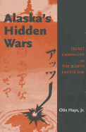 Alaska's Hidden Wars: Secret Campaigns on the North Pacific Rim