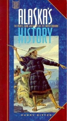 Alaska's History: The People, Land, and Events of the North Country - Ritter, Harry