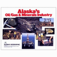 Alaska's Oil/Gas & Minerals Industry
