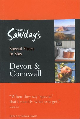 Alastair Sawday's Special Places to Stay Devon & Cornwall - Sawday, Alastair, and Crosse, Nicola (Editor)