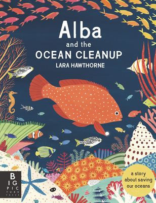 Alba and the Ocean Cleanup: A Story about Saving Our Oceans - 