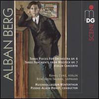 Alban Berg: Three Pieces for Orchestra, Op. 6; Three Fragments from Wozzeck Op. 7; Violin Concerto - Bndicte Tauran (soprano); Rahel Cunz (violin); Musikkollegium Winterthur; Pierre-Alain Monot (conductor)