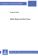 Alban Berg Und Karl Kraus: Zur Geistigen Biographie Des Komponisten Der Lulu?