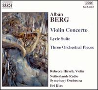 Alban Berg: Violin Concerto; Lyric Suite; Three Orchestral Pieces - Rebecca Hirsch (violin); Netherlands Radio Symphony Orchestra; Eri Klas (conductor)