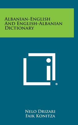 Albanian-English and English-Albanian Dictionary - Drizari, Nelo, and Konitza, Faik (Foreword by)