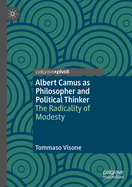 Albert Camus as Philosopher and Political Thinker: The Radicality of Modesty