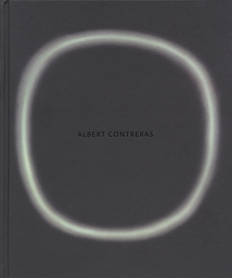 Albert Contreras - Contreras, Albert, and Hickey, Dave (Text by), and Schad, Ed (Text by)