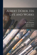 Albert D?rer, His Life and Works; 2