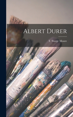 Albert Durer - Moore, T Sturge