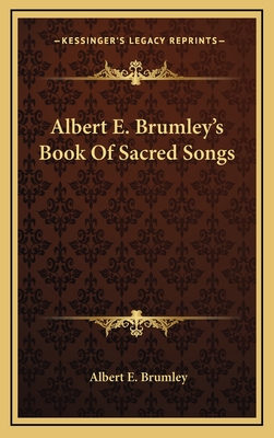 Albert E. Brumley's Book of Sacred Songs - Brumley, Albert E