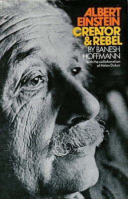 Albert Einstein: Creator and Rebel - Hoffman, Banesh