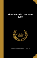 Albert Gallatin Dow, 1808-1908