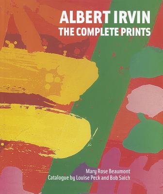 Albert Irvin: The Complete Prints - Beaumont, Mary Rose, Ms.