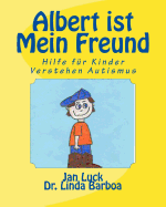 Albert ist mein Freund: Hilfe f?r Kinder verstehen Autismus
