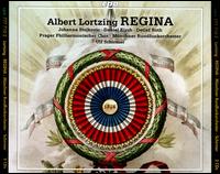 Albert Lortzing: Regina - Albert Pesendorfer (bass); Daniel Kirch (tenor); Detlef Roth (baritone); Jean Broekhuizen (mezzo-soprano);...