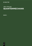 Albert Messiah: Quantenmechanik. Band 2